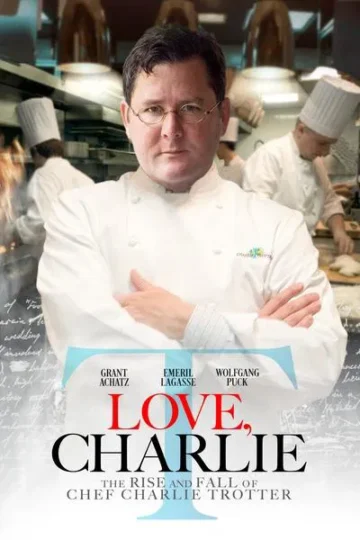 Love-Charlie-The-Rise-And-Fall-Of-Chef-Charlie-Trotter-2021 (1)